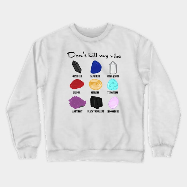 Don't Kill My Vibe Crewneck Sweatshirt by Brunaesmanhott0